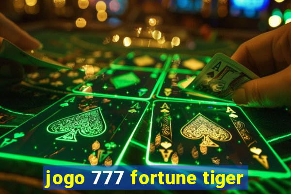 jogo 777 fortune tiger