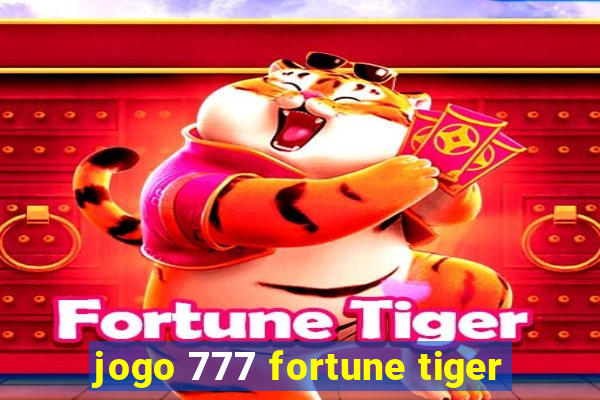 jogo 777 fortune tiger