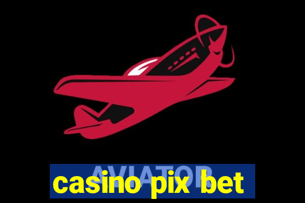 casino pix bet