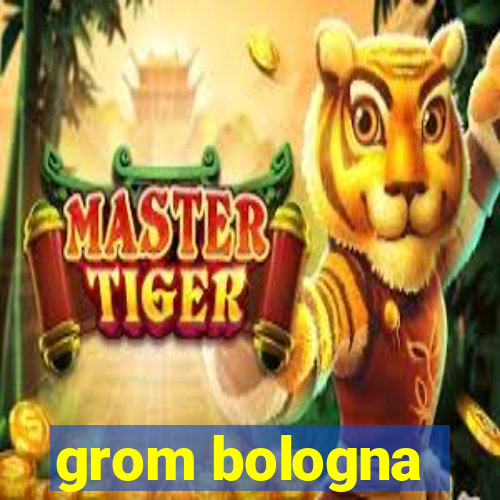 grom bologna