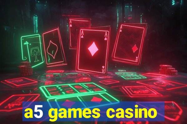 a5 games casino