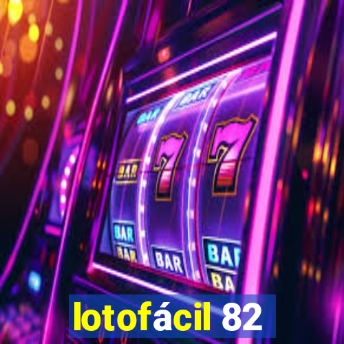 lotofácil 82