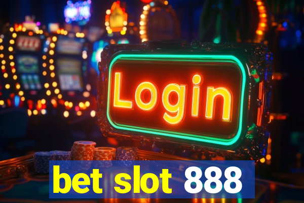 bet slot 888