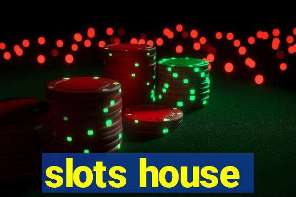 slots house