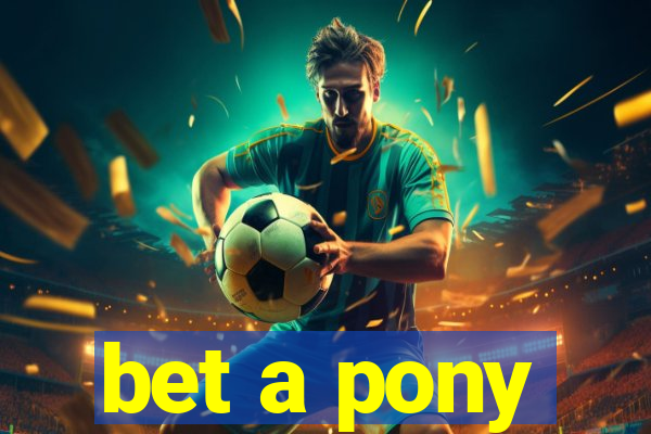 bet a pony