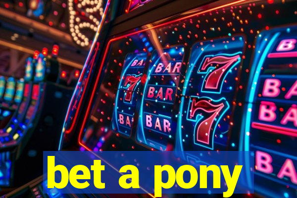 bet a pony