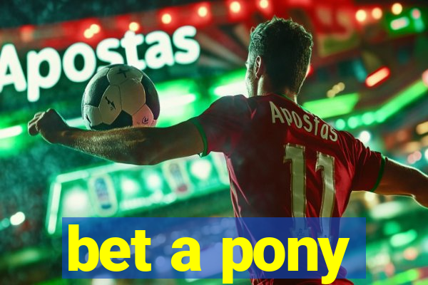 bet a pony