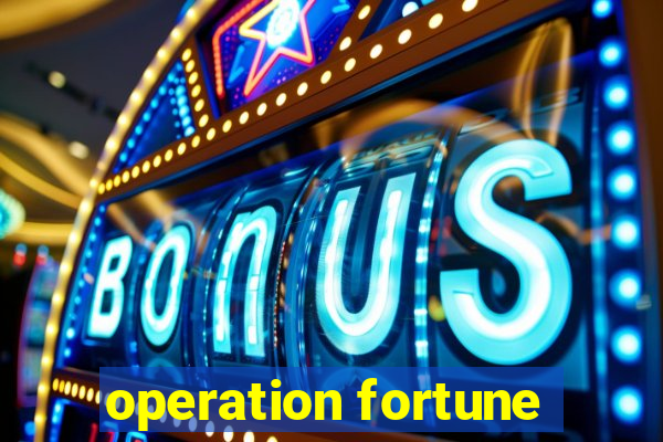 operation fortune