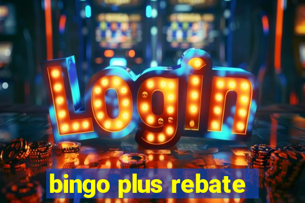 bingo plus rebate