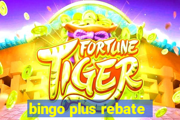 bingo plus rebate