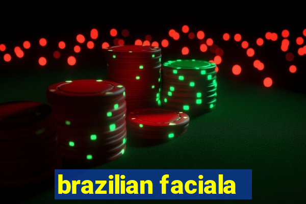 brazilian faciala