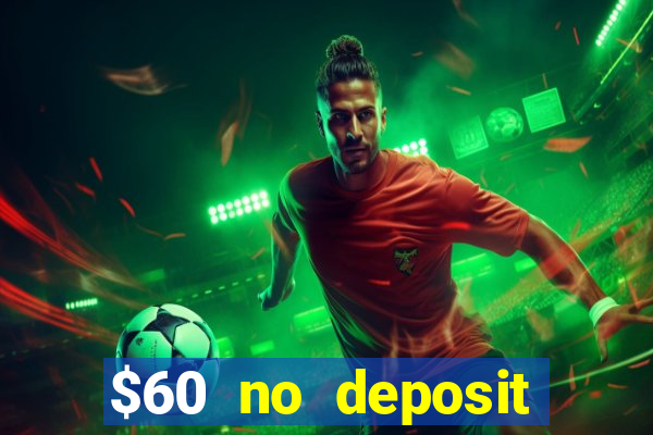 $60 no deposit bonus casino