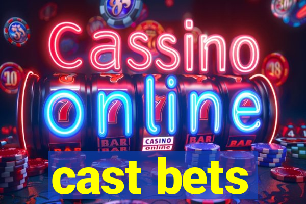 cast bets