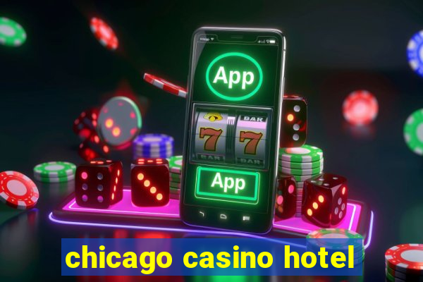 chicago casino hotel