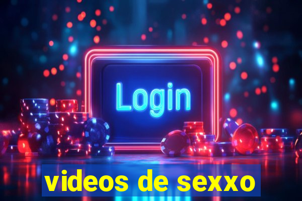 videos de sexxo