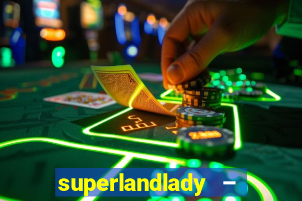 superlandlady – ganhar dinheiro paga jogando