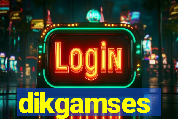 dikgamses