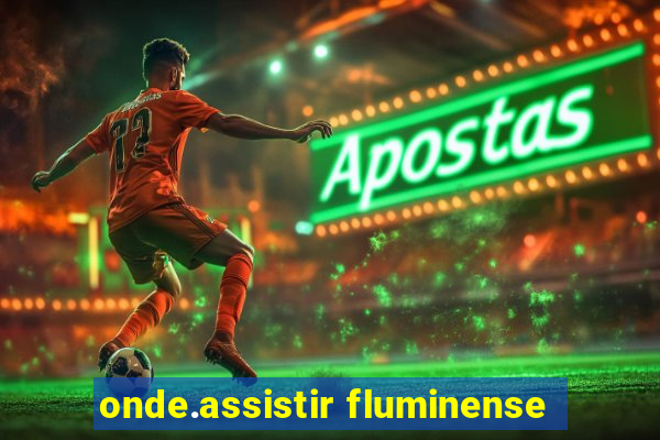 onde.assistir fluminense