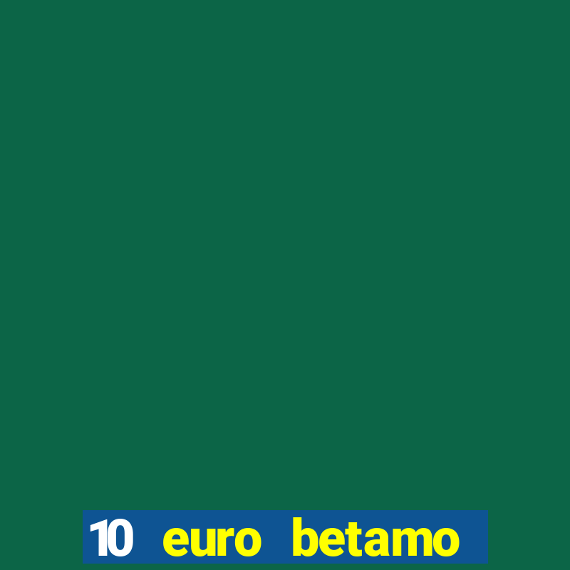 10 euro betamo casino bonus