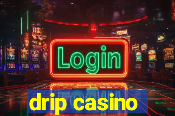 drip casino