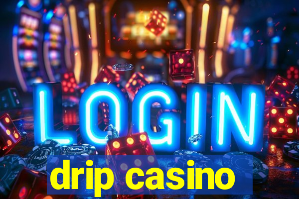 drip casino