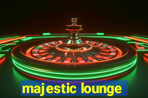 majestic lounge