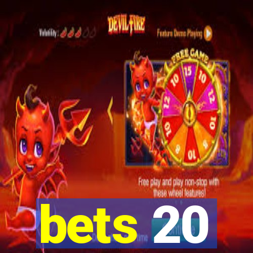 bets 20