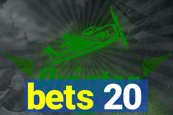 bets 20