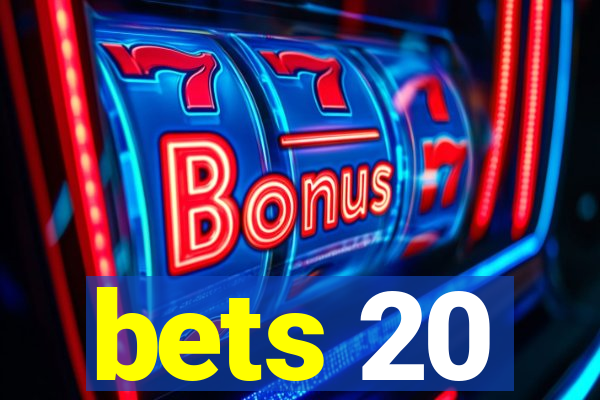 bets 20