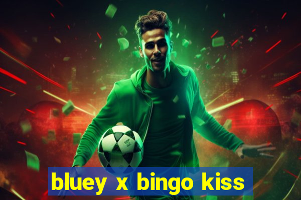 bluey x bingo kiss