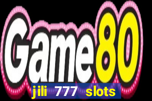 jili 777 slots lucky spin