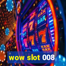 wow slot 008