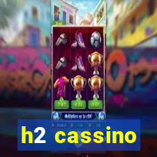 h2 cassino