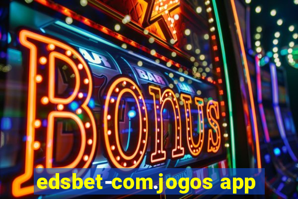 edsbet-com.jogos app