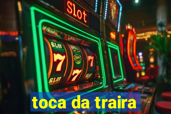 toca da traira