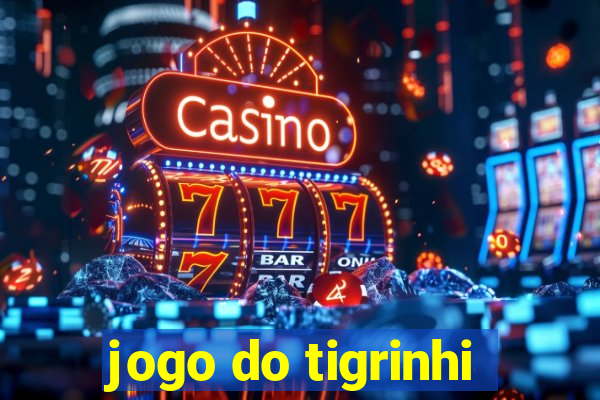 jogo do tigrinhi