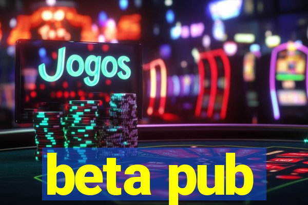 beta pub