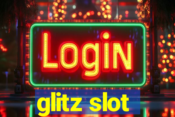 glitz slot