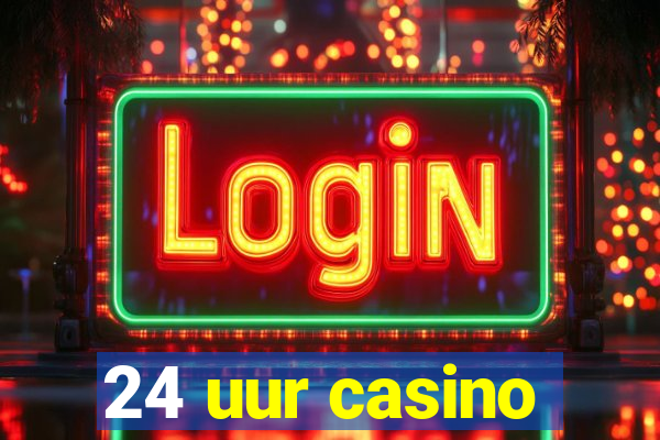 24 uur casino