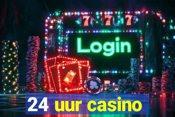 24 uur casino