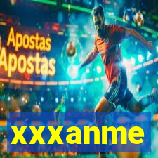 xxxanme