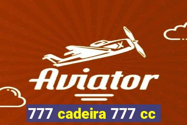 777 cadeira 777 cc