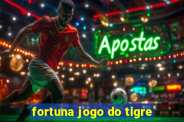 fortuna jogo do tigre