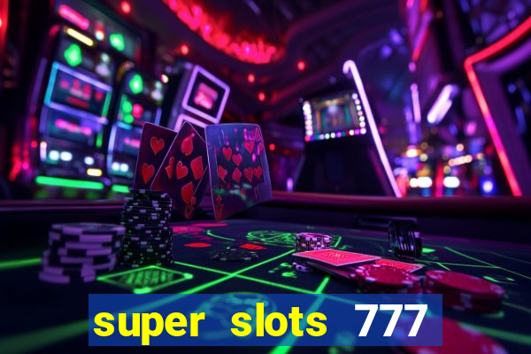 super slots 777 paga mesmo