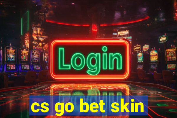 cs go bet skin