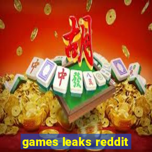 games leaks reddit