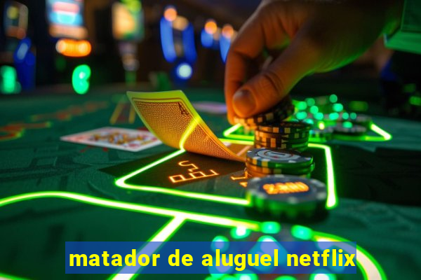 matador de aluguel netflix