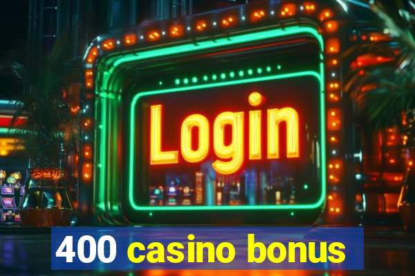 400 casino bonus