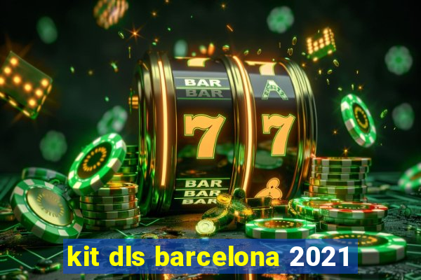 kit dls barcelona 2021