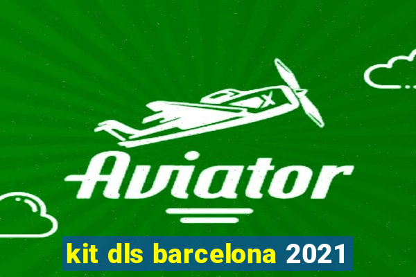 kit dls barcelona 2021